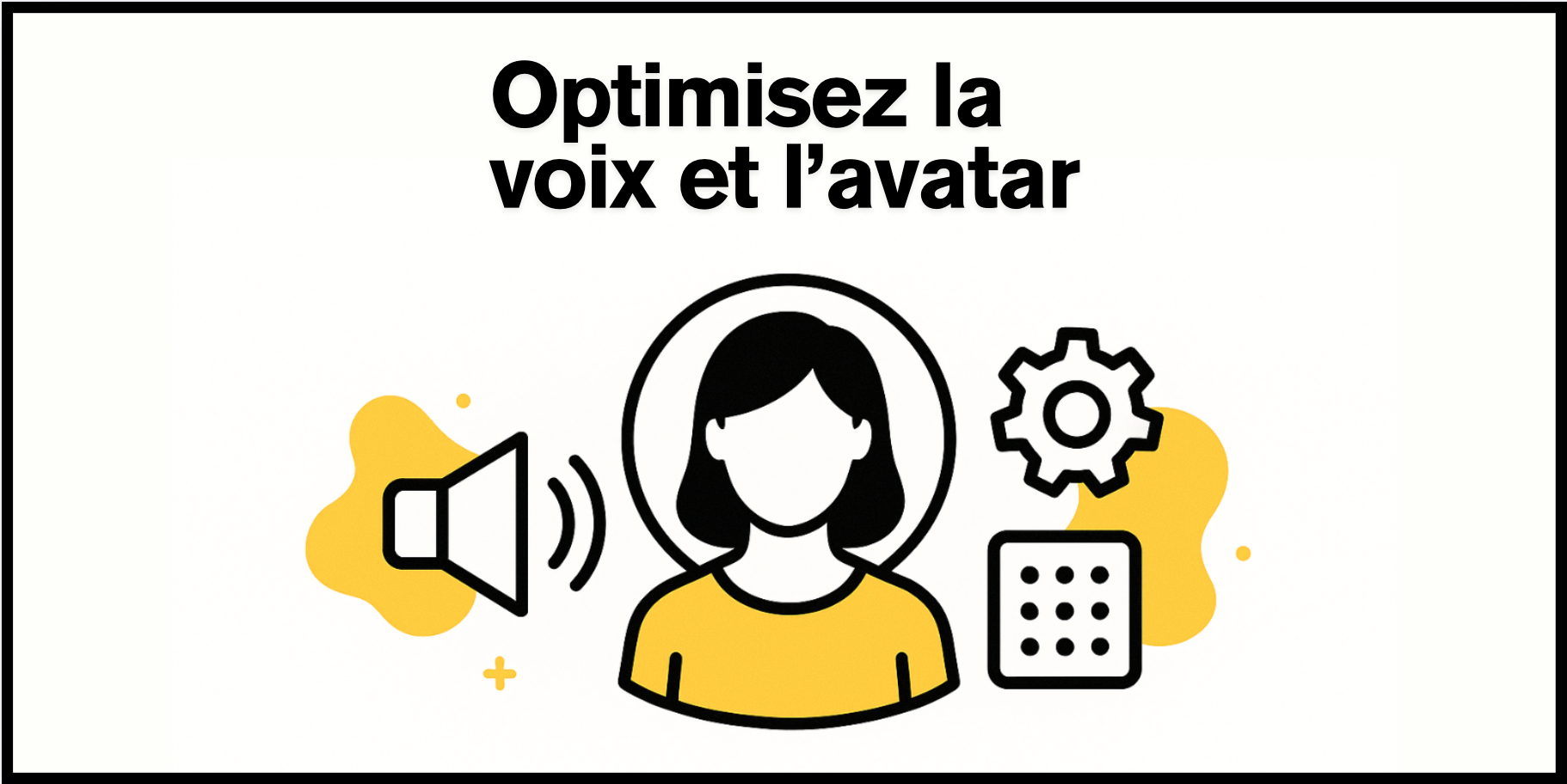 Optimisez la voix et l’avatar
